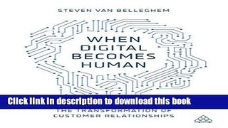 Ebook When Digital Becomes Human: The Transformation of Customer Relationships Free Online