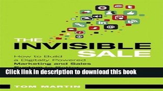 Ebook The Invisible Sale: How to Build a Digitally Powered Marketing and Sales System to Better