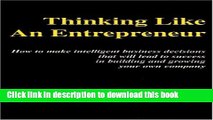 Ebook Thinking Like An Entrepreneur: How To Make Intelligent Business Decisions That Will Lead To