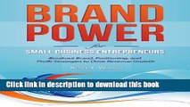 Books Brand Power for Small Business Entrepreneurs: Breakout Brand, Positioning, and Profit