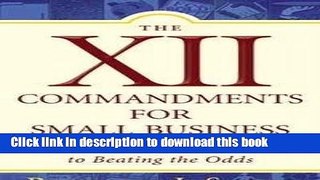 Books The XII Commandments for Small Business: A Practical Guide to Beating the Odds Free Online