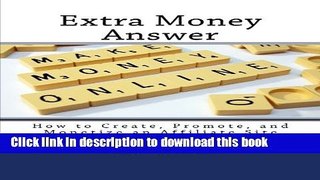 Books Extra Money Answer: How to Create, Promote, and Monetize an Affiliate Site Full Online