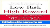 Ebook Low Risk, High Reward: Starting and Growing Your Own Business with Minimal Risk Full Online