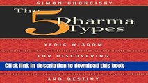 Books The Five Dharma Types: Vedic Wisdom for Discovering Your Purpose and Destiny Free Download