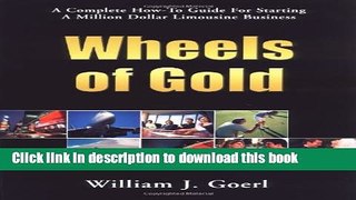 Ebook Wheels of Gold: A Complete How-To Guide for Starting a Million Dollar Limousine Business