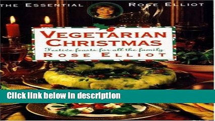 Ebook Rose Elliot s Vegetarian Christmas: Festive Feasts for All the Family (The essential Rose