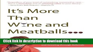 Ebook It s More than Wine and Meatballs: The secrets to more Effective Networking and Growing