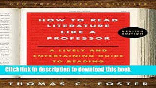 Ebook How to Read Literature Like a Professor Revised: A Lively and Entertaining Guide to Reading