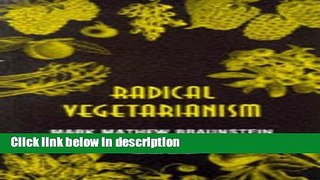 Ebook Radical Vegetarianism: A Dialectic of Diet and Ethic Free Download