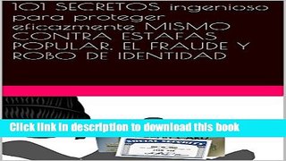 [Read PDF] 101 SECRETOS ingenioso para proteger eficazmente MISMO CONTRA ESTAFAS POPULAR, EL