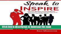 Download  Speak to Inspire: Excellent speeches are one thing but when leaders speak they don?t