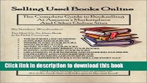 Ebook Selling Used Books Online: The Complete Guide to Bookselling at Amazon s Marketplace and