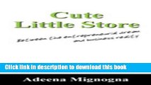 Books Cute Little Store: Between the entrepreneurial dream and business reality Full Online