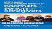 Books How to Market Digital Healthcare Products to Boomers, Seniors, and Caregivers Free Online