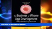 READ THE NEW BOOK The Business of iPhone App Development: Making and Marketing Apps that Succeed