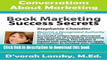 Ebook Book Marketing Success Secrets: Become a Recognized Authority in Your Field (Conversations