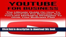 Books YouTube For Business: The Essential Guide On How To Use YouTube For Business And YouTube