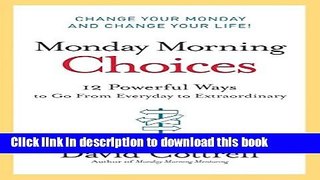Books Monday Morning Choices: 12 Powerful Ways to Go from Everyday to Extraordinary Free Online