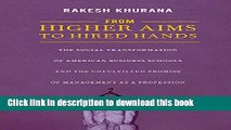 Ebook From Higher Aims to Hired Hands: The Social Transformation of American Business Schools and