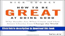 Ebook How To Be Great At Doing Good: Why Results Are What Count and How Smart Charity Can Change