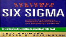 Books Customer Centered Six SIGMA: Linking Customers, Process Improvement,   Financial Results