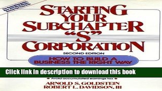 Ebook Starting Your Subchapter ``S   Corporation: How to Build a Business the Right Way Free