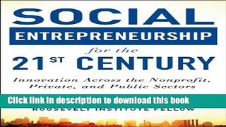 Ebook Social Entrepreneurship for the 21st Century: Innovation Across the Nonprofit, Private, and