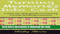 Books Turning Memories Into Cash: A step by step guide to starting a scrapbooking business Full