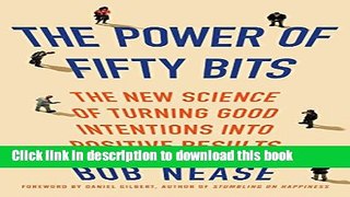 Books The Power of Fifty Bits: The New Science of Turning Good Intentions into Positive Results