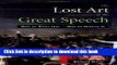 Ebook The Lost Art of the Great Speech: How to Write One - How to Deliver It Full Online