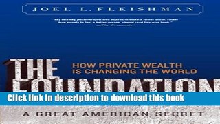 Ebook The Foundation: A Great American Secret; How Private Wealth is Changing the World Free