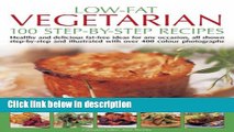 Ebook Low Fat Vegetarian: 100 Step-By-Step Recipes: Healthy and delicious fat-free ideas for any