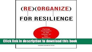 Ebook Reorganize for Resilience: Putting Customers at the Center of Your Business (Hardback) -