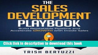 Ebook The Sales Development Playbook: Build Repeatable Pipeline and Accelerate Growth with Inside