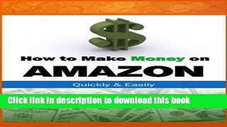 Books How to Make Money on Amazon.com: Quickly and Easily Full Online