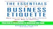 Ebook The Essentials of Business Etiquette: How to Greet, Eat, and Tweet Your Way to Success Full