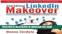 Books LinkedIn Makeover: Professional Secrets to a POWERFUL LinkedIn Profile Free Online