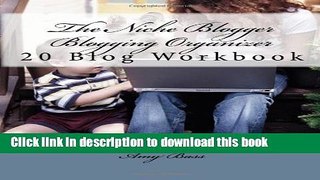 Ebook The Niche Blogger Blogging Organizer Workbook: Keep Track Of And Organize Your Blogs Full