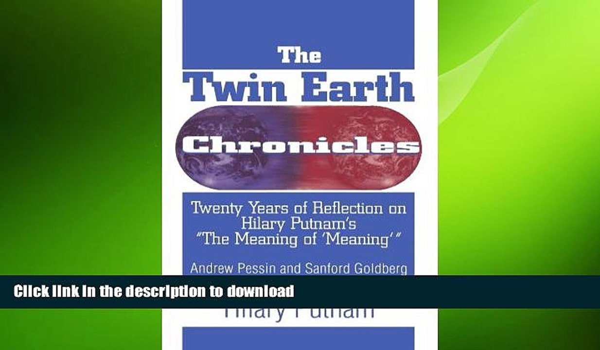 FREE PDF  The Twin Earth Chronicles: Twenty Years of Reflection on Hilary Putnam s the "Meaning of