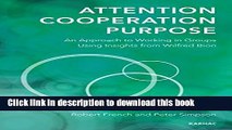 Books Attention, Cooperation, Purpose: An Approach to Groups Using Insights from the Work of Bion