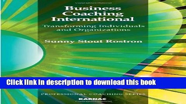 Download Business Coaching International: Transforming Individuals and Organizations (The