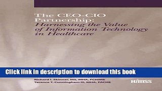 Books The CEO-CIO Partnership: Harnessing the Value of IT in Healthcare (HIMSS Book Series) Full