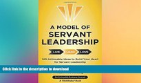 FAVORIT BOOK A Model of Servant Leadership: 140 Actionable Ideas to Build Your Heart for Servant