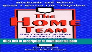 Ebook The Home Team: How Couples Can Make a Life and a Living by Working at Home Free Online