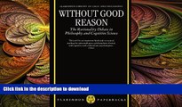 READ book  Without Good Reason: The Rationality Debate in Philosophy and Cognitive Science