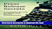 Ebook Press Release Secrets: A Journalist Reveals the Right Way to Use Press Releases Free Online