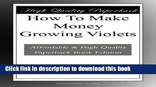 Books How To Make Money Growing Violets Full Download