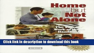 Books Home but Not Alone: The Parents  Work-At-Home Handbook Free Online