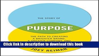 Books The Story of Purpose: The Path to Creating a Brighter Brand, a Greater Company, and a