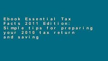 Ebook Essential Tax Facts 2011 Edition: Simple tips for preparing your 2010 tax return and saving